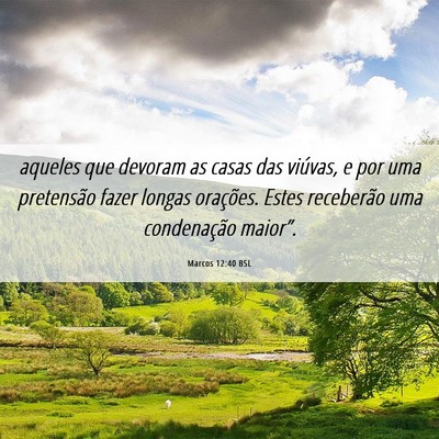 Picture 06 - Marcos 12:40 BSL - aqueles que devoram as casas das viúvas, e por - Bible Verse Picture