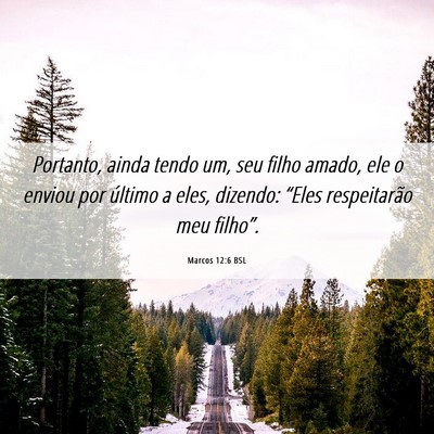 Picture 06 - Marcos 12:6 BSL - Portanto, ainda tendo um, seu filho amado, ele o - Bible Verse Picture