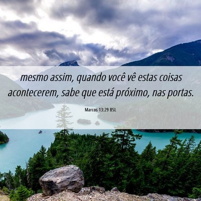 Picture 06 - Marcos 13:29 BSL - mesmo assim, quando você vê estas coisas - Bible Verse Picture