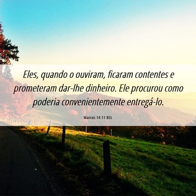 Picture 06 - Marcos 14:11 BSL - Eles, quando o ouviram, ficaram contentes e - Bible Verse Picture