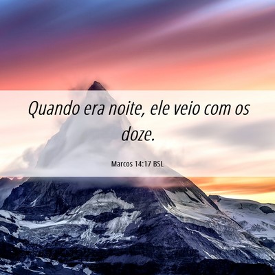 Picture 06 - Marcos 14:17 BSL - Quando era noite, ele veio com os - Bible Verse Picture