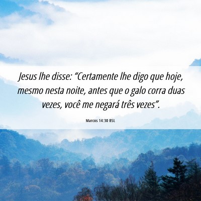 Picture 06 - Marcos 14:30 BSL - Jesus lhe disse: “Certamente lhe digo que hoje, - Bible Verse Picture
