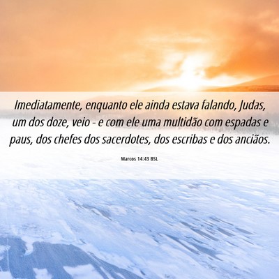 Picture 06 - Marcos 14:43 BSL - Imediatamente, enquanto ele ainda estava falando, - Bible Verse Picture