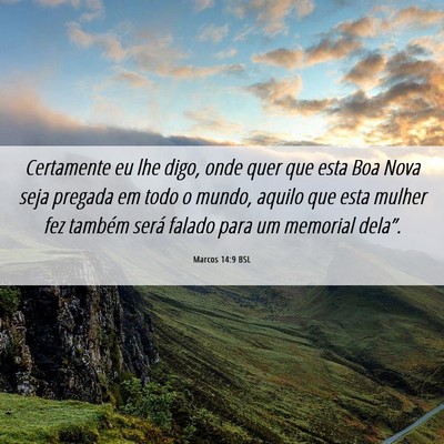 Picture 06 - Marcos 14:9 BSL - Certamente eu lhe digo, onde quer que esta Boa - Bible Verse Picture
