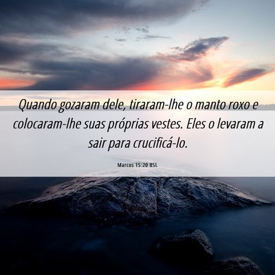 Picture 06 - Marcos 15:20 BSL - Quando gozaram dele, tiraram-lhe o manto roxo e - Bible Verse Picture