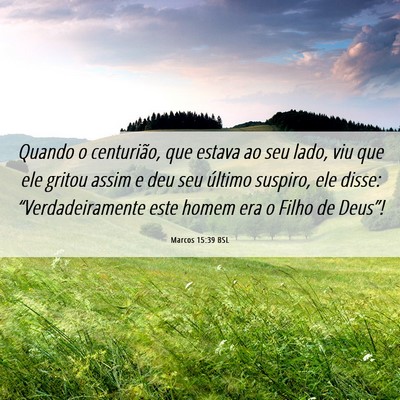 Picture 06 - Marcos 15:39 BSL - Quando o centurião, que estava ao seu lado, viu - Bible Verse Picture