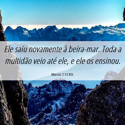 Picture 06 - Marcos 2:13 BSL - Ele saiu novamente à beira-mar. Toda a multidão - Bible Verse Picture
