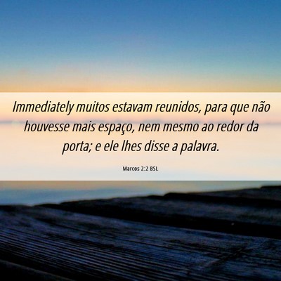 Picture 06 - Marcos 2:2 BSL - Immediately muitos estavam reunidos, para que - Bible Verse Picture