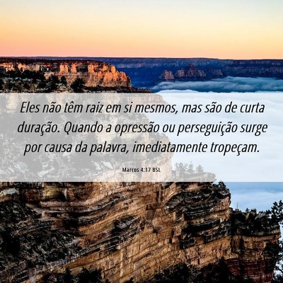 Picture 06 - Marcos 4:17 BSL - Eles não têm raiz em si mesmos, mas são de - Bible Verse Picture