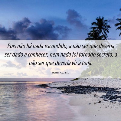 Picture 06 - Marcos 4:22 BSL - Pois não há nada escondido, a não ser que - Bible Verse Picture