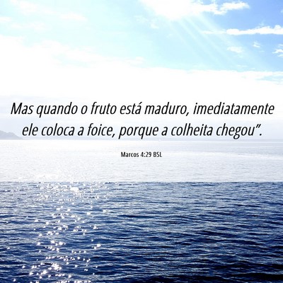 Picture 06 - Marcos 4:29 BSL - Mas quando o fruto está maduro, imediatamente - Bible Verse Picture