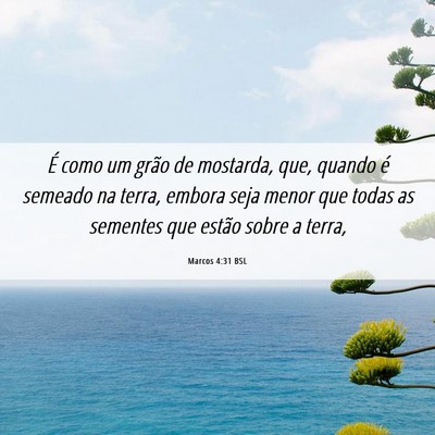 Picture 06 - Marcos 4:31 BSL - É como um grão de mostarda, que, quando é - Bible Verse Picture