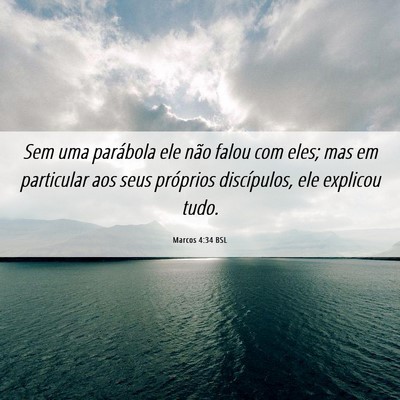 Picture 06 - Marcos 4:34 BSL - Sem uma parábola ele não falou com eles; mas em - Bible Verse Picture