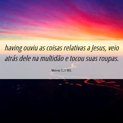 Picture 06 - Marcos 5:27 BSL - having ouviu as coisas relativas a Jesus, veio - Bible Verse Picture