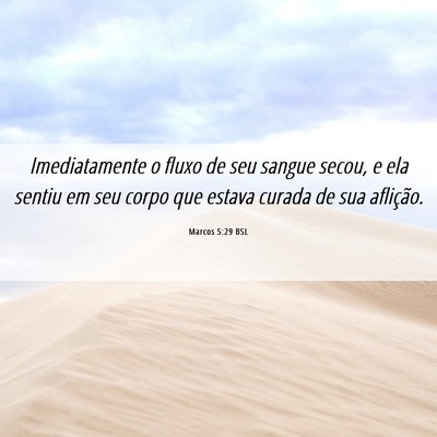 Picture 06 - Marcos 5:29 BSL - Imediatamente o fluxo de seu sangue secou, e ela - Bible Verse Picture