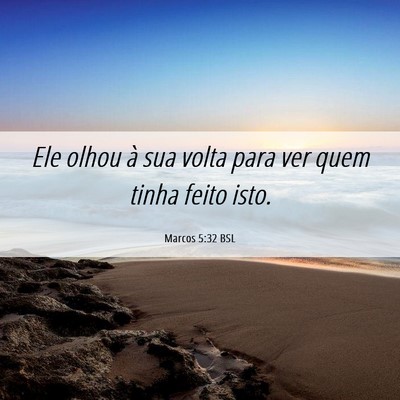 Picture 06 - Marcos 5:32 BSL - Ele olhou à sua volta para ver quem tinha feito - Bible Verse Picture