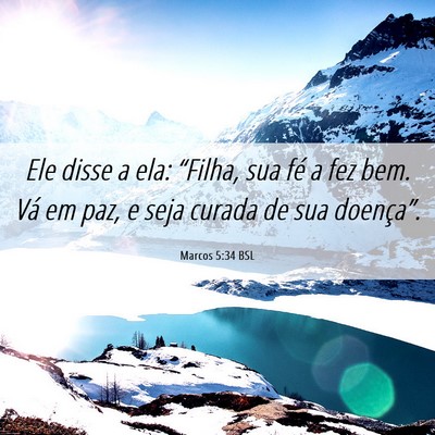 Picture 06 - Marcos 5:34 BSL - Ele disse a ela: “Filha, sua fé a fez bem. Vá - Bible Verse Picture