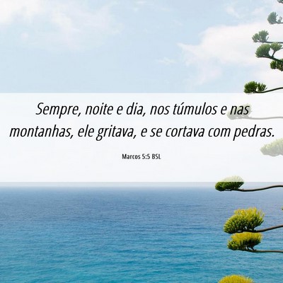 Picture 06 - Marcos 5:5 BSL - Sempre, noite e dia, nos túmulos e nas - Bible Verse Picture