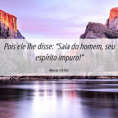Picture 06 - Marcos 5:8 BSL - Pois ele lhe disse: “Saia do homem, seu - Bible Verse Picture
