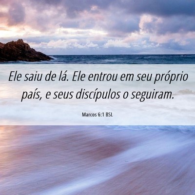 Picture 06 - Marcos 6:1 BSL - Ele saiu de lá. Ele entrou em seu próprio - Bible Verse Picture