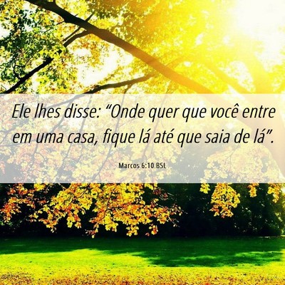 Picture 06 - Marcos 6:10 BSL - Ele lhes disse: “Onde quer que você entre em - Bible Verse Picture