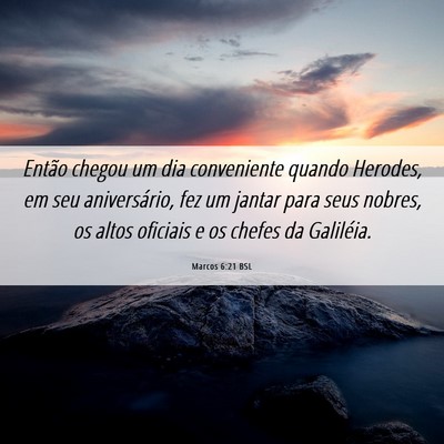 Picture 06 - Marcos 6:21 BSL - Então chegou um dia conveniente quando Herodes, - Bible Verse Picture