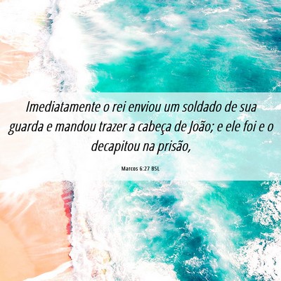 Picture 06 - Marcos 6:27 BSL - Imediatamente o rei enviou um soldado de sua - Bible Verse Picture