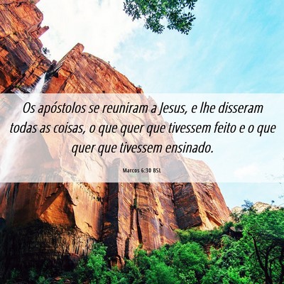 Picture 06 - Marcos 6:30 BSL - Os apóstolos se reuniram a Jesus, e lhe disseram - Bible Verse Picture