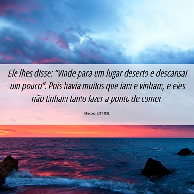 Picture 06 - Marcos 6:31 BSL - Ele lhes disse: “Vinde para um lugar deserto e - Bible Verse Picture