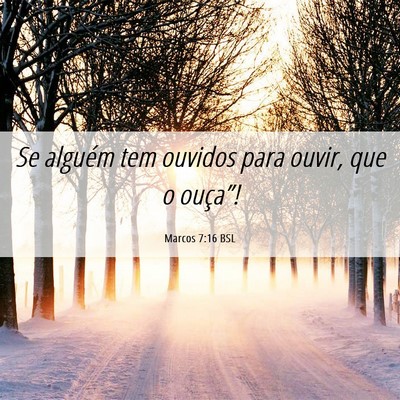 Picture 06 - Marcos 7:16 BSL - Se alguém tem ouvidos para ouvir, que o - Bible Verse Picture