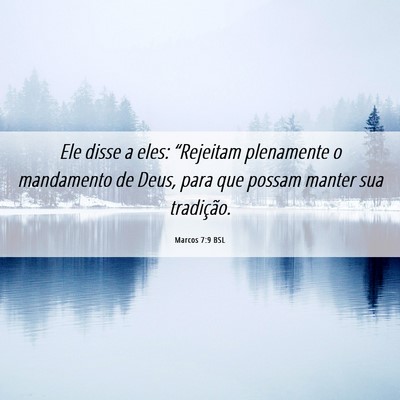 Picture 06 - Marcos 7:9 BSL - Ele disse a eles: “Rejeitam plenamente o - Bible Verse Picture