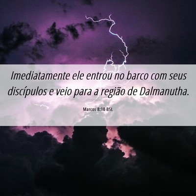 Picture 06 - Marcos 8:10 BSL - Imediatamente ele entrou no barco com seus - Bible Verse Picture