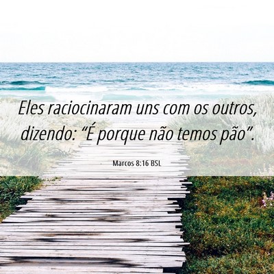 Picture 06 - Marcos 8:16 BSL - Eles raciocinaram uns com os outros, dizendo: - Bible Verse Picture