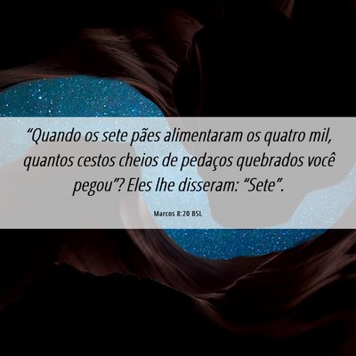Picture 06 - Marcos 8:20 BSL - “Quando os sete pães alimentaram os quatro - Bible Verse Picture