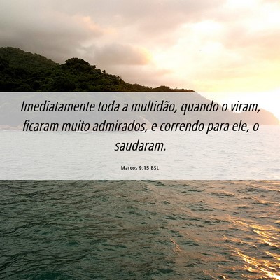 Picture 06 - Marcos 9:15 BSL - Imediatamente toda a multidão, quando o viram, - Bible Verse Picture