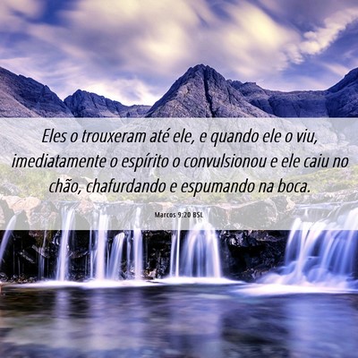 Picture 06 - Marcos 9:20 BSL - Eles o trouxeram até ele, e quando ele o viu, - Bible Verse Picture