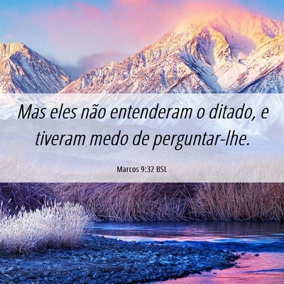 Picture 06 - Marcos 9:32 BSL - Mas eles não entenderam o ditado, e tiveram medo - Bible Verse Picture