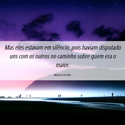Picture 06 - Marcos 9:34 BSL - Mas eles estavam em silêncio, pois haviam - Bible Verse Picture