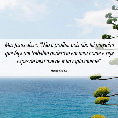 Picture 06 - Marcos 9:39 BSL - Mas Jesus disse: “Não o proíba, pois não há - Bible Verse Picture