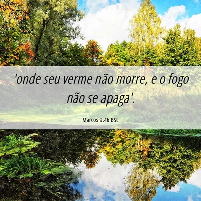 Picture 06 - Marcos 9:46 BSL - 'onde seu verme não morre, e o fogo não se - Bible Verse Picture