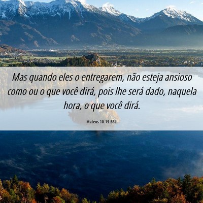 Picture 06 - Mateus 10:19 BSL - Mas quando eles o entregarem, não esteja ansioso - Bible Verse Picture