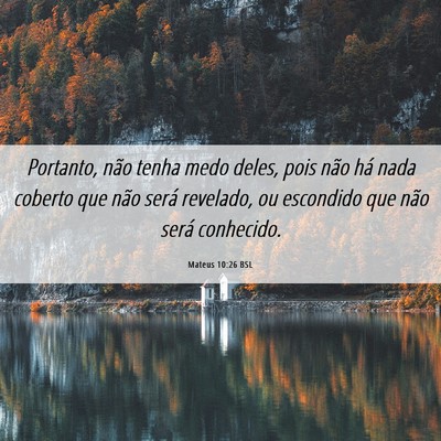 Picture 06 - Mateus 10:26 BSL - Portanto, não tenha medo deles, pois não há - Bible Verse Picture