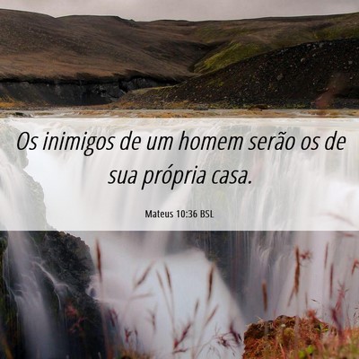 Picture 06 - Mateus 10:36 BSL - Os inimigos de um homem serão os de sua própria - Bible Verse Picture