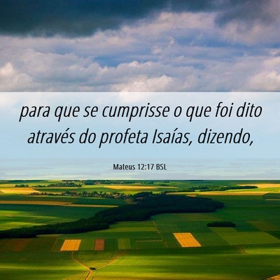 Picture 06 - Mateus 12:17 BSL - para que se cumprisse o que foi dito através do - Bible Verse Picture