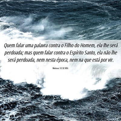 Picture 06 - Mateus 12:32 BSL - Quem falar uma palavra contra o Filho do Homem, - Bible Verse Picture