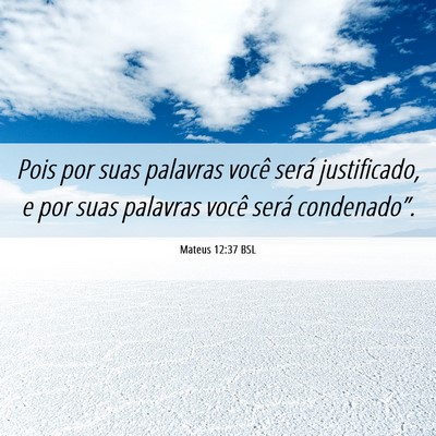 Picture 06 - Mateus 12:37 BSL - Pois por suas palavras você será justificado, e - Bible Verse Picture