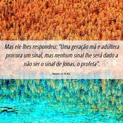 Picture 06 - Mateus 12:39 BSL - Mas ele lhes respondeu: “Uma geração má e - Bible Verse Picture