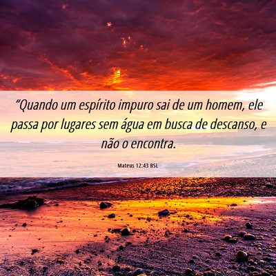 Picture 06 - Mateus 12:43 BSL - “Quando um espírito impuro sai de um homem, - Bible Verse Picture