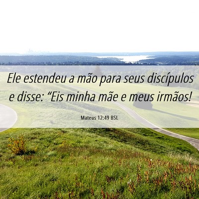 Picture 06 - Mateus 12:49 BSL - Ele estendeu a mão para seus discípulos e - Bible Verse Picture
