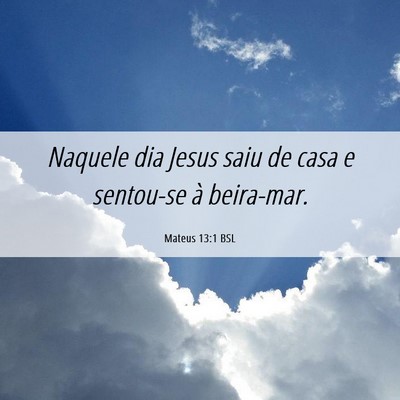 Picture 06 - Mateus 13:1 BSL - Naquele dia Jesus saiu de casa e sentou-se à - Bible Verse Picture